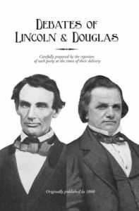 Political Debates Between Hon. Abraham Lincoln and Hon. Stephen A Douglas: Book by Digital Scanning Inc Political Debates Between Hon. Abraham Lincoln and Hon. Stephen A Douglas: Book by Digital Scanning Inc