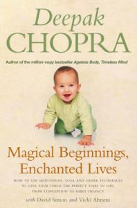 Magical Beginnings, Enchanted Lives: Book by Deepak Chopra Magical Beginnings, Enchanted Lives: Book by Deepak Chopra