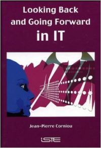 Looking Back and Going Forward in IT: Book by Jean-Pierre Corniou Looking Back and Going Forward in IT: Book by Jean-Pierre Corniou