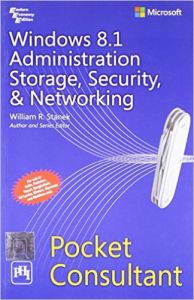 WINDOWS 8.1 ADMINISTRATION STORAGE, SECURITY, & NETWORKING POCKET CONSULTANT: Book by STANEK WILLIAM R. WINDOWS 8.1 ADMINISTRATION STORAGE, SECURITY, & NETWORKING POCKET CONSULTANT: Book by STANEK WILLIAM R.