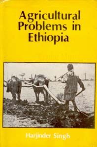Agricultural Problems In Ethiopia (English) (Hardcover): Book by Harjinder Singh Agricultural Problems In Ethiopia (English) (Hardcover): Book by Harjinder Singh