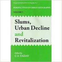 Slums, Urban Decline and Revitalization (PUG-7): Book by C. S. Yadav