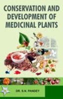Conservation and Development of Medicinal Plants: Book by Dr. S. N. Pandey Conservation and Development of Medicinal Plants: Book by Dr. S. N. Pandey
