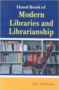 Hand book of modern libraries and librarianship: Book by J. K. Kanoogo