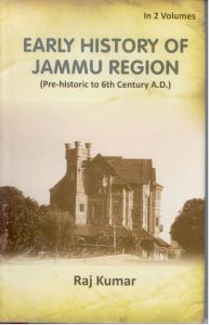 Early History of Jammu Region (Pre-Historic of 6Th Century A. D.), 2 Vols.Set: Book by Kumar Raj
