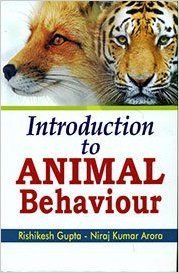 Introduction to Animal Behaviour, 2013 (English): Book by R. Gupta, N. K. Arora Introduction to Animal Behaviour, 2013 (English): Book by R. Gupta, N. K. Arora