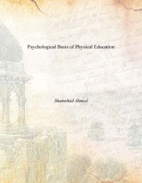Psychological Basis of Physical Education: Book by Shamshad Ahmed