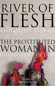 River of Flesh and Other Stories (English) (Paperback): Book by Ruchira Gupta River of Flesh and Other Stories (English) (Paperback): Book by Ruchira Gupta
