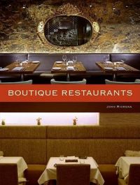 Boutique Restaurants: Book by John Riordan Boutique Restaurants: Book by John Riordan
