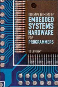 Embedded Systems Hardware for Software Engineers: Book by Ed Lipiansky Embedded Systems Hardware for Software Engineers: Book by Ed Lipiansky