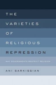 The Varieties of Religious Repression: Why Governments Restrict Religion: Book by Ani Sarkissian