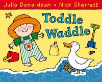 Toddle Waddle: Book by Julia Donaldson Toddle Waddle: Book by Julia Donaldson