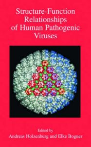 Structure-function Relationships of Human Pathogenic Viruses: Book by Andreas Holzenburg , Elke Bogner