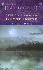 Ghost Horse: Book by Patricia Rosemoor Ghost Horse: Book by Patricia Rosemoor