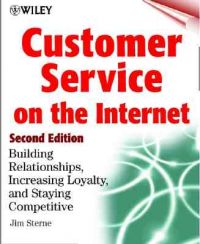 Customer Service on the Internet: Building Relationships, Increasing Loyalty and Staying Competitive: Book by Jim Sterne