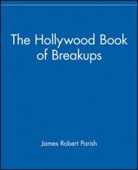 The Hollywood Book of Break-ups: Book by James Robert Parish The Hollywood Book of Break-ups: Book by James Robert Parish