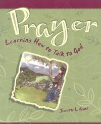 Prayer Learning How to Talk to God: Book by Jeanette L Groth
