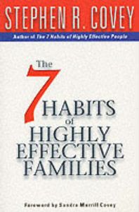 The 7 Habits of Highly Effective Families: Book by Stephen R. Covey The 7 Habits of Highly Effective Families: Book by Stephen R. Covey