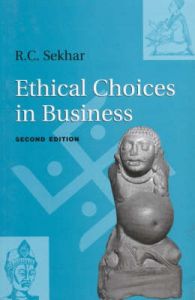 Ethical Choices in Business: Book by R. C. Sekhar Ethical Choices in Business: Book by R. C. Sekhar