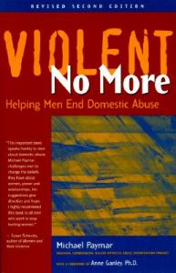 Violent No More: Helping Men End Domestic Abuse: Book by Michael Paymar