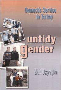 Untidy Gender: Domestic Service in Turkey: Book by Gul Ozyegin