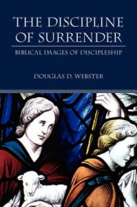 The Discipline of Surrender: Biblical Images of Discipleship: Book by Douglas, D. Webster
