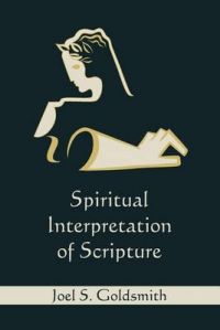 Spiritual Interpretation of Scripture: Book by Joel S Goldsmith