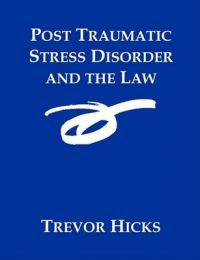 Post Traumatic Stress Disorder and the Law: Book by Trevor Hicks