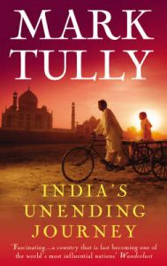 India's Unending Journey: Finding Balance in a Time of Change: Book by Mark Tully