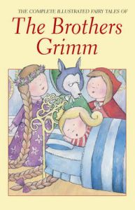 The Complete Illustrated Fairy Tales of the Brothers Grimm: Book by Arthur Rackham