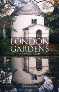 London Gardens: a Seasonal Guide: Book by Lorna Parker
