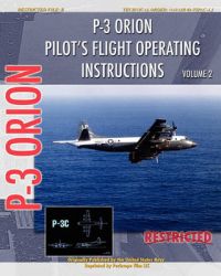 P-3 Orion Pilot's Flight Operating Instructions Vol. 2: Book by United States Navy P-3 Orion Pilot's Flight Operating Instructions Vol. 2: Book by United States Navy