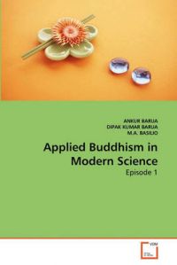 Applied Buddhism in Modern Science: Book by Ankur Barua