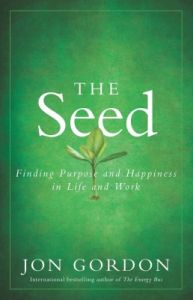 The Seed : Finding Purpose and Happiness in Life and Work (English) (Paperback): Book by Jon Gordon