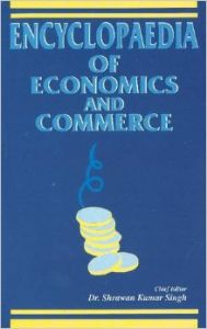 Encyclopaedia of Economics and Commerce (2 Vol.): Book by ed. S.K. Singh Encyclopaedia of Economics and Commerce (2 Vol.): Book by ed. S.K. Singh