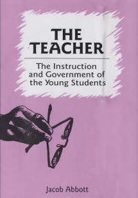 Teacher. Instruction and Government of the Young Students. : Book by Jacob Abbott Teacher. Instruction and Government of the Young Students. : Book by Jacob Abbott