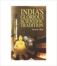 INDIAS GLORIOUS SCIENTIFIC TRADITION (English) (Paperback): Book by SURESH SONI INDIAS GLORIOUS SCIENTIFIC TRADITION (English) (Paperback): Book by SURESH SONI