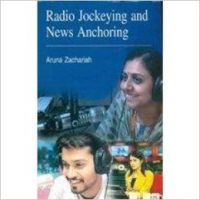 Radio Jockeying and News Anchoring / Aruna Zachariah (English) 01 Edition: Book by Aruna Zachariah