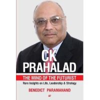 C.K. Prahalad: The Mind of the Futurist Rare Insights on Life, Leadership & Strategy: Book by Benedict Paramanand