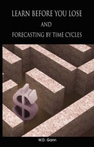Learn Before You Lose AND Forecasting by Time Cycles: Book by W. D. Gann