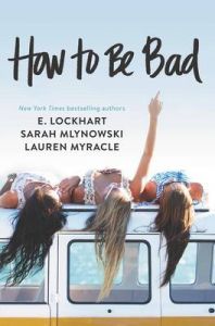 How to Be Bad: Book by Lauren Myracle How to Be Bad: Book by Lauren Myracle
