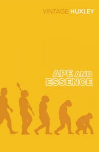 Ape And Essence : Book by Aldous Huxley