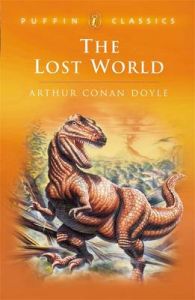 The Lost World: Being an Account of the Recent Amazing Adventures of Professor E. Challenge: Book by Sir Arthur Conan Doyle