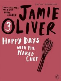 HAPPY DAYS WITH THE NAKED CHEF: Book by Jamie Oliver HAPPY DAYS WITH THE NAKED CHEF: Book by Jamie Oliver