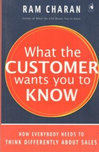 What the Customer Wants You to Know : How Everybody Needs to Think Differently (English) (Paperback): Book by Ram Charan What the Customer Wants You to Know : How Everybody Needs to Think Differently (English) (Paperback): Book by Ram Charan
