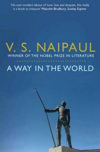 A Way in the World: A Sequence: Book by V. S. Naipaul A Way in the World: A Sequence: Book by V. S. Naipaul