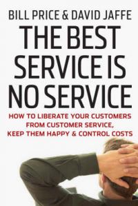 The Best Service is No Service: How to Liberate Your Customers from Customer Service, Keep Them Happy, and Control Costs: Book by David Jaffe The Best Service is No Service: How to Liberate Your Customers from Customer Service, Keep Them Happy, and Control Costs: Book by David Jaffe