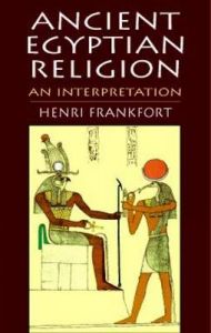 Ancient Egyptian Religion: An Interpretation: Book by Henri Frankfort Ancient Egyptian Religion: An Interpretation: Book by Henri Frankfort