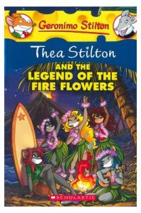 Thea Stilton and the Legend of the Fire Flowers: 15 (Geronimo Stilton): Book by Thea Stilton