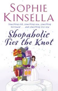 Shopaholic Ties the Knot: (shopaholic Book 3): Book by Sophie Kinsella Shopaholic Ties the Knot: (shopaholic Book 3): Book by Sophie Kinsella